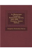 In Memoriam: Josephine Richardson Barnes, 1843-1899 ...... - Primary Source Edition