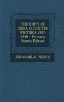 The Unity of India Collected Writings 1937-1940