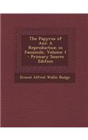 The Papyrus of Ani: A Reproduction in Facsimile, Volume 1 - Primary Source Edition