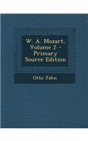 W. A. Mozart, Volume 2 - Primary Source Edition