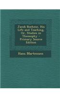 Jacob Boehme, His Life and Teaching, Or, Studies in Theosophy - Primary Source Edition