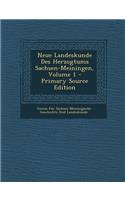 Neue Landeskunde Des Herzogtums Sachsen-Meiningen, Volume 1 - Primary Source Edition