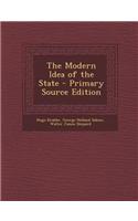 The Modern Idea of the State - Primary Source Edition: (English)