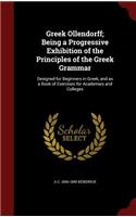 Greek Ollendorff; Being a Progressive Exhibition of the Principles of the Greek Grammar