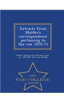 Extracts from Moltke's Correspondence Pertaining to the War 1870-71 - War College Series