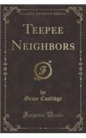 Teepee Neighbors (Classic Reprint)