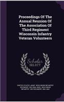 Proceedings of the Annual Reunion of the Association of Third Regiment Wisconsin Infantry Veteran Volunteers