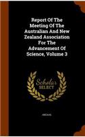 Report Of The Meeting Of The Australian And New Zealand Association For The Advancement Of Science, Volume 3