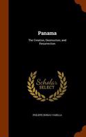 Panama: The Creation, Destruction, and Resurrection(English)