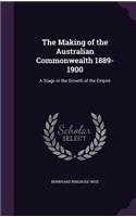 The Making of the Australian Commonwealth 1889-1900