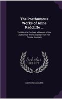 The Posthumous Works of Anne Radcliffe ...