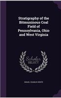 Stratigraphy of the Bitmuninous Coal Field of Pennsylvania, Ohio and West Virginia