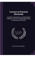Lessons in Practical Electricity