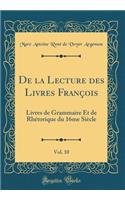 de la Lecture Des Livres François, Vol. 10