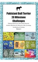 Pakistani Bull Terrier 20 Milestone Challenges Pakistani Bull Terrier Memorable Moments.Includes Milestones for Memories, Gifts, Grooming, Socialization & Training Volume 2