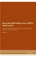 Reversing Rift Valley Fever (RVF): Deficiencies The Raw Vegan Plant-Based Detoxification & Regeneration Workbook for Healing Patients. Volume 4