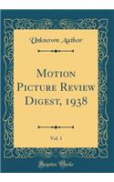 Motion Picture Review Digest, 1938, Vol. 3 (Classic Reprint)