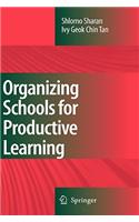 Organizing Schools for Productive Learning