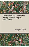 Cooperation And Competition Among Primitive Peoples - First Edition.