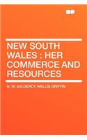 New South Wales: Her Commerce and Resources