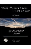 Where There's a Will... There's a Way: An Easy to Read Book on Canadian Estate Planning(English)