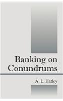 Banking on Conundrums