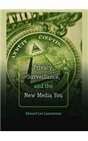 Privacy, Surveillance, and the New Media You