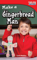 Make a Gingerbread Man: Upper Emergent(TIME FOR KIDS®: Informational Text)