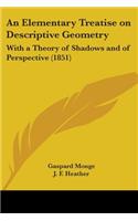 Elementary Treatise on Descriptive Geometry