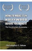 How to Make It in Hollywood Before You Make It: The Documentary Screenplay: The Documentary Screenplay