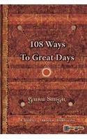 108 Ways to Great Days: A Journey Through Journaling