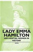 Lady Emma Hamilton - Influential Women in History