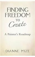 Finding Freedom to Create: A Painter's Roadmap(English)