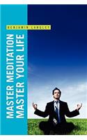 Master Meditation, Master Your Life