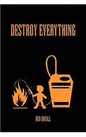 Destroy Everything