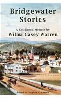 Bridgewater Stories - A Childhood Memoir by Wilma Casey Warren