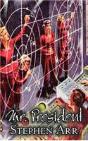 Mr. President by Stephen Arr, Science Fiction, Fantasy