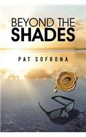 Beyond the Shades