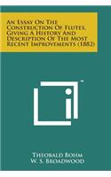 Essay on the Construction of Flutes, Giving a History and Description of the Most Recent Improvements (1882)