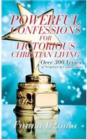 Powerful Confessions for Victorious Christian Living: (English)