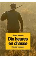 Dix heures en chasse: Simple Boutade