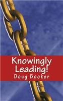 Knowingly Leading!