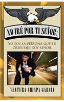 Yo iré por ti señor: Yo soy la persona que tú crees que soy señor.(Spanish)