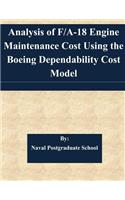 Analysis of F/A-18 Engine Maintenance Cost Using the Boeing Dependability Cost Model