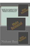 How to Completely Remove Moles and Warts Naturally!