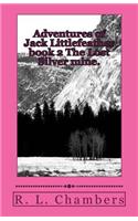 Adventures of Jack Littlefeather book 2 The Lost Silver mine.