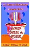 Soup With A Fork Poems 2014