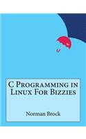 C Programming in Linux For Bizzies
