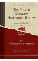 The North Carolina Historical Review, Vol. 31: January-October 1954 (Classic Reprint)