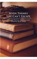 Seven Themes You Can't Escape